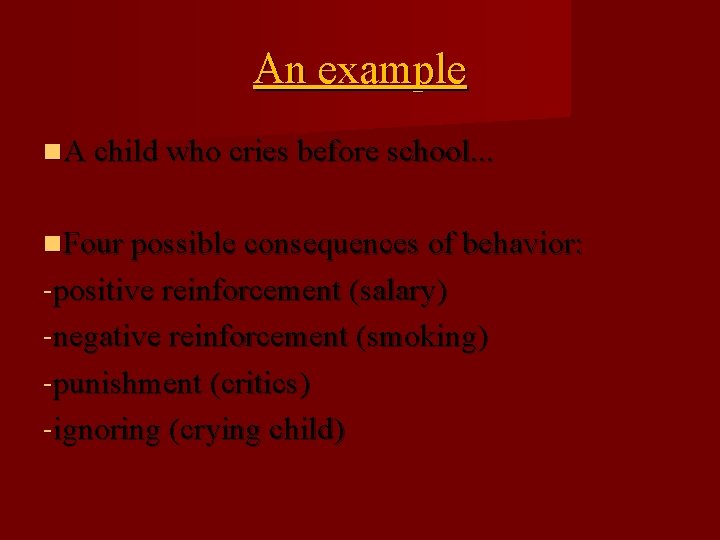 An example A child who cries before school. . . Four possible consequences of