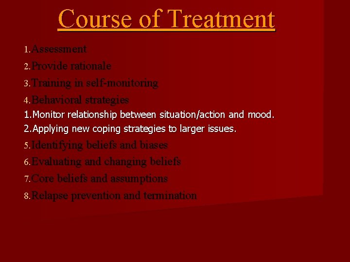 Course of Treatment 1. Assessment 2. Provide rationale 3. Training in self-monitoring 4. Behavioral