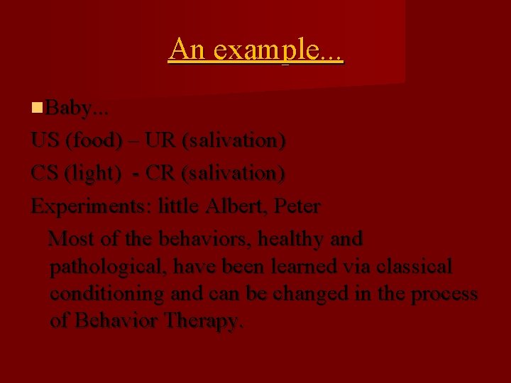 An example. . . Baby. . . US (food) – UR (salivation) CS (light)