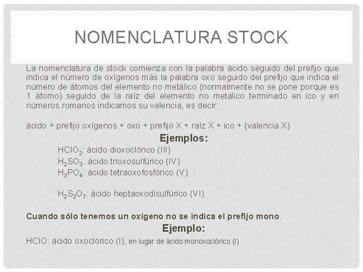 NOMENCLATURA STOCK La nomenclatura de stock comienza con la palabra ácido seguido del prefijo