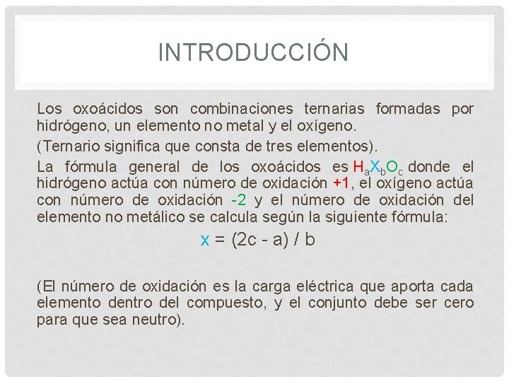 INTRODUCCIÓN Los oxoácidos son combinaciones ternarias formadas por hidrógeno, un elemento no metal y