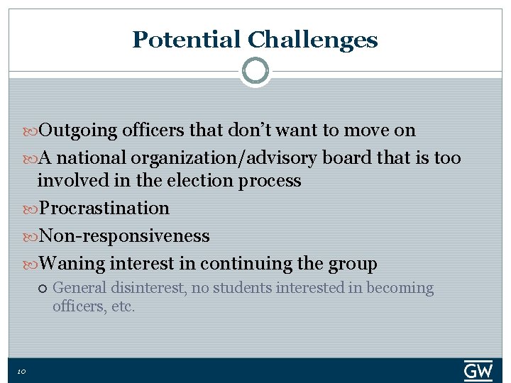 Potential Challenges Outgoing officers that don’t want to move on A national organization/advisory board