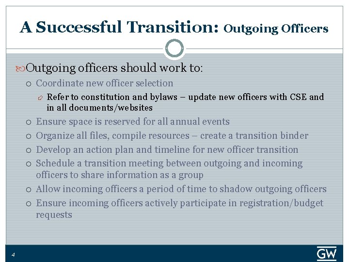 A Successful Transition: Outgoing Officers Outgoing officers should work to: Coordinate new officer selection