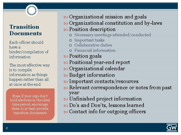 Transition Documents Each officer should have a binder/compilation of information The most effective way
