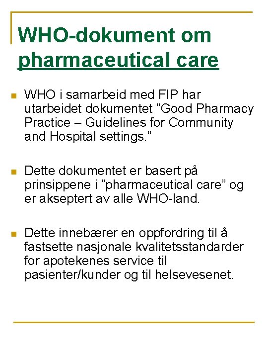 WHO-dokument om pharmaceutical care n WHO i samarbeid med FIP har utarbeidet dokumentet ”Good