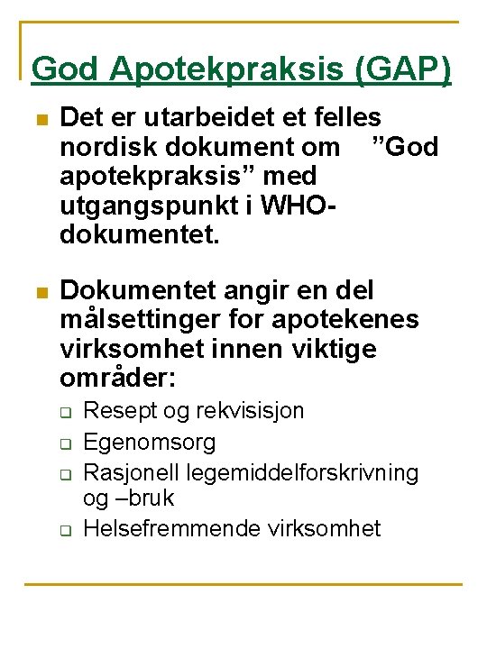 God Apotekpraksis (GAP) n Det er utarbeidet et felles nordisk dokument om ”God apotekpraksis”