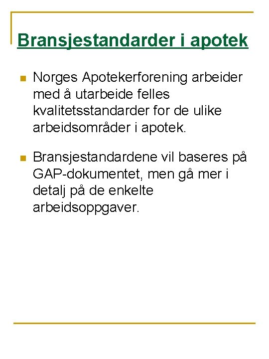Bransjestandarder i apotek n Norges Apotekerforening arbeider med å utarbeide felles kvalitetsstandarder for de