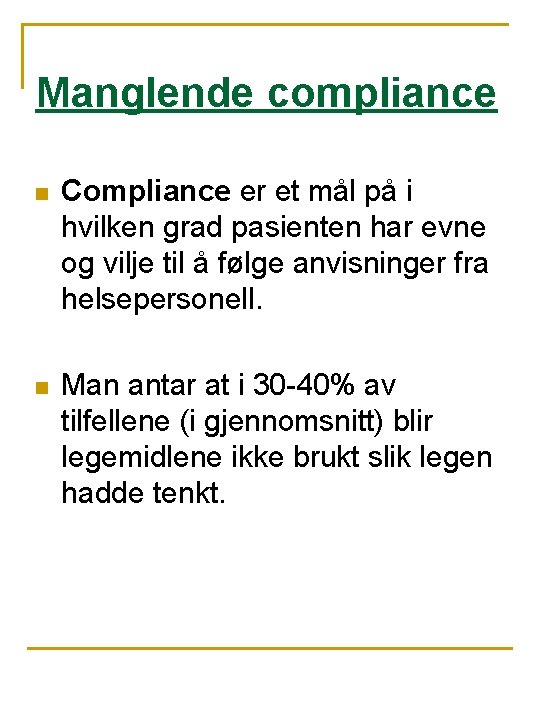 Manglende compliance n Compliance er et mål på i hvilken grad pasienten har evne