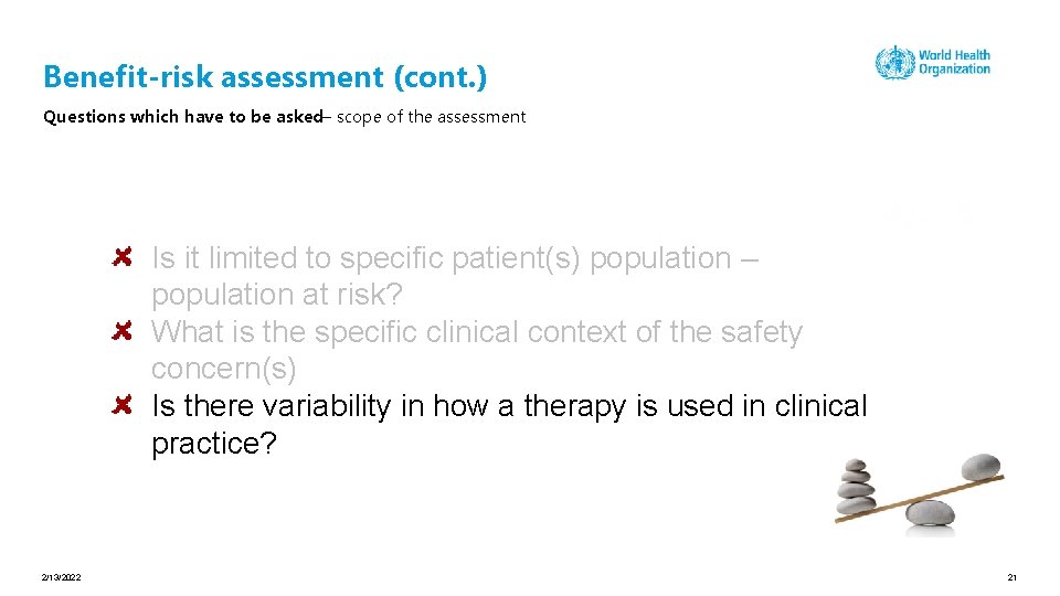 Benefit-risk assessment (cont. ) Questions which have to be asked– scope of the assessment