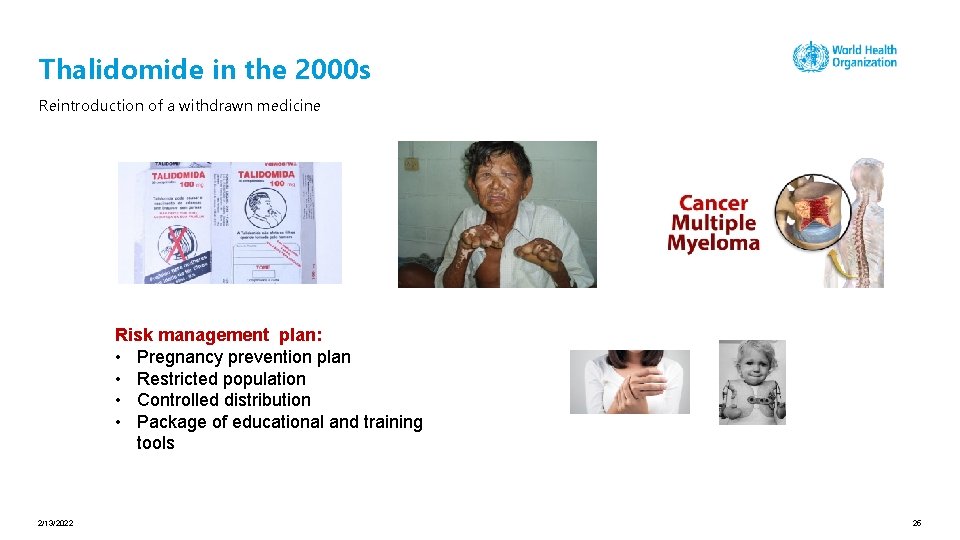 Thalidomide in the 2000 s Reintroduction of a withdrawn medicine Risk management plan: •