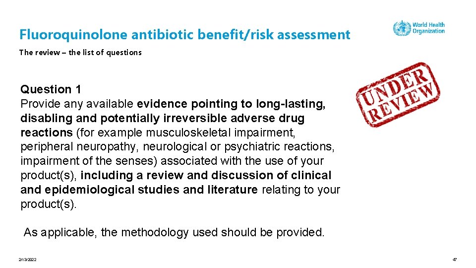 Fluoroquinolone antibiotic benefit/risk assessment The review – the list of questions Question 1 Provide