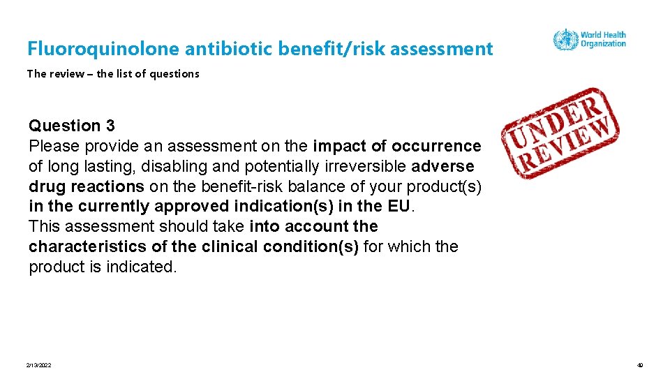 Fluoroquinolone antibiotic benefit/risk assessment The review – the list of questions Question 3 Please