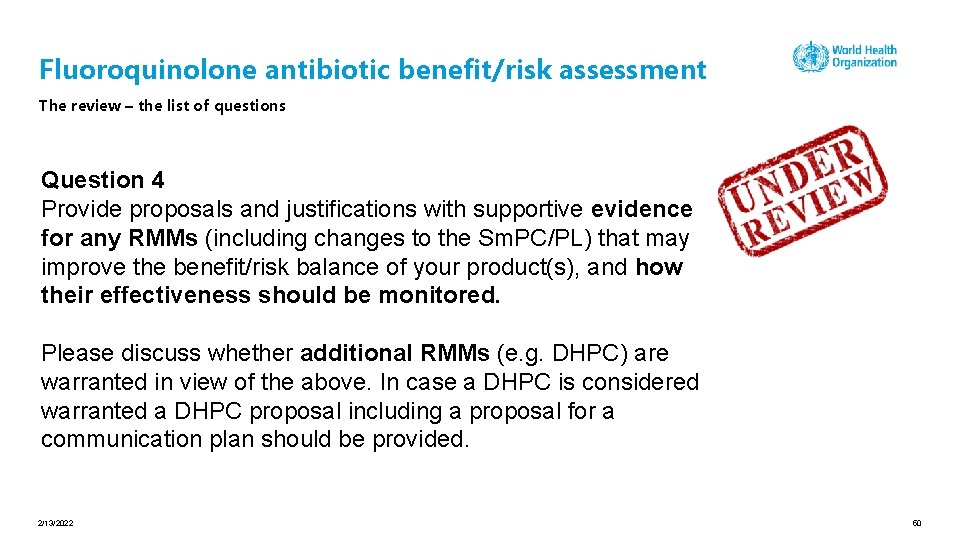 Fluoroquinolone antibiotic benefit/risk assessment The review – the list of questions Question 4 Provide
