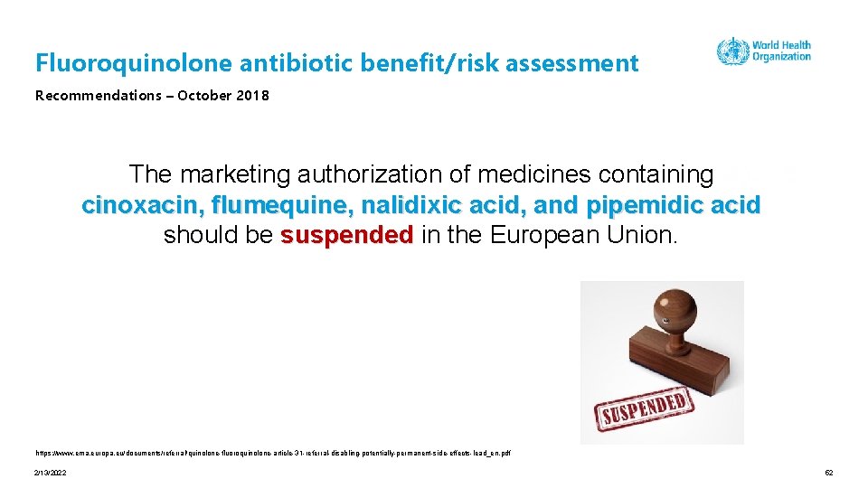 Fluoroquinolone antibiotic benefit/risk assessment Recommendations – October 2018 The marketing authorization of medicines containing