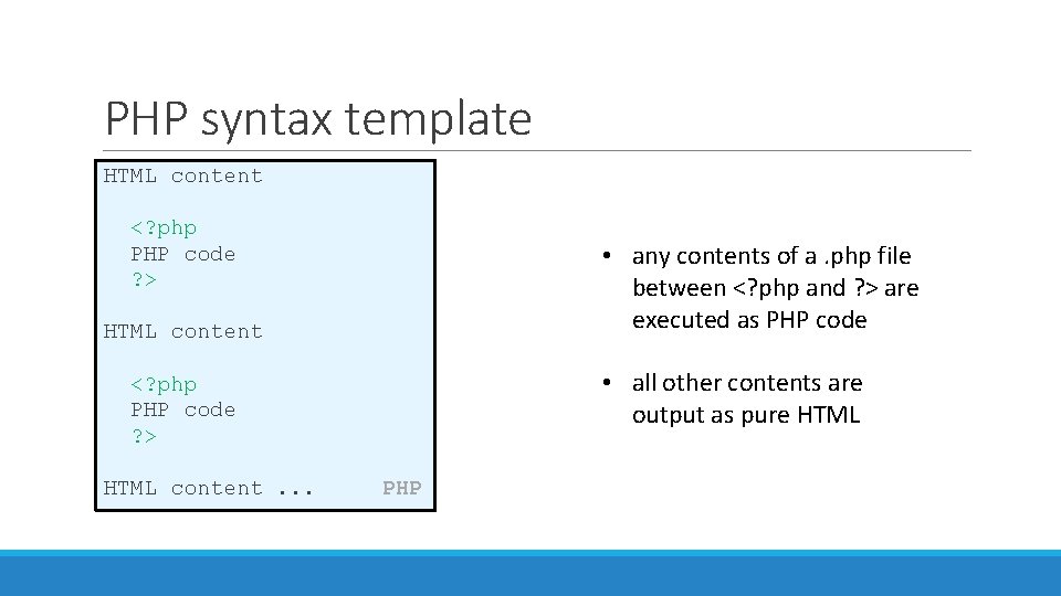 PHP syntax template HTML content <? php PHP code ? > • any contents PHP syntax template HTML content <? php PHP code ? > • any contents