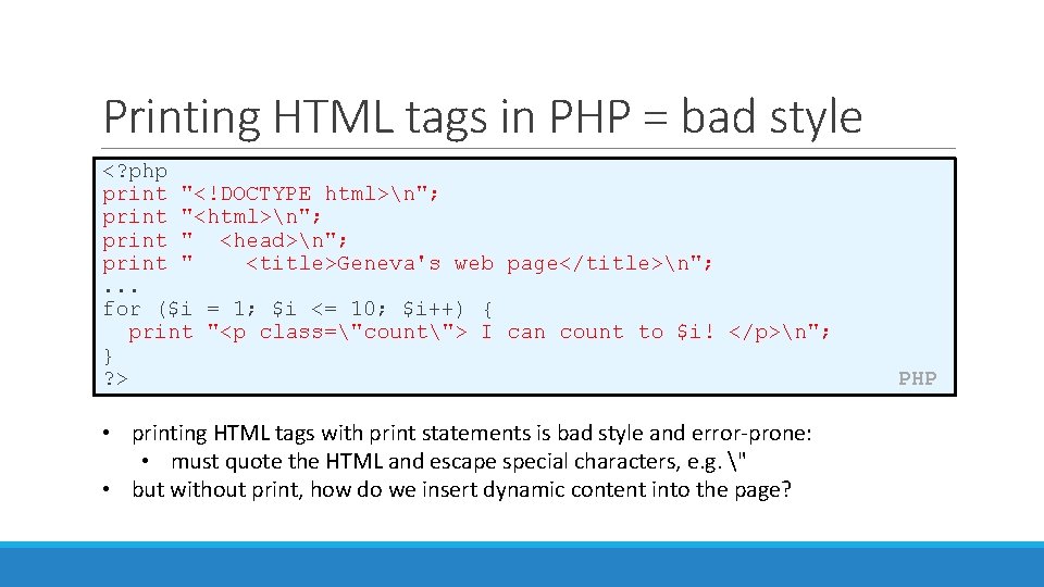 Printing HTML tags in PHP = bad style <? php print "<!DOCTYPE html>n"; print Printing HTML tags in PHP = bad style <? php print "<!DOCTYPE html>n"; print