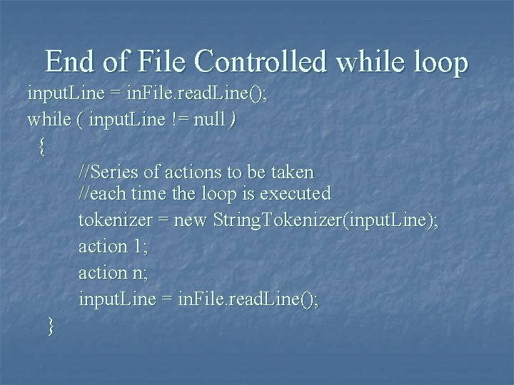 End of File Controlled while loop input. Line = in. File. read. Line(); while