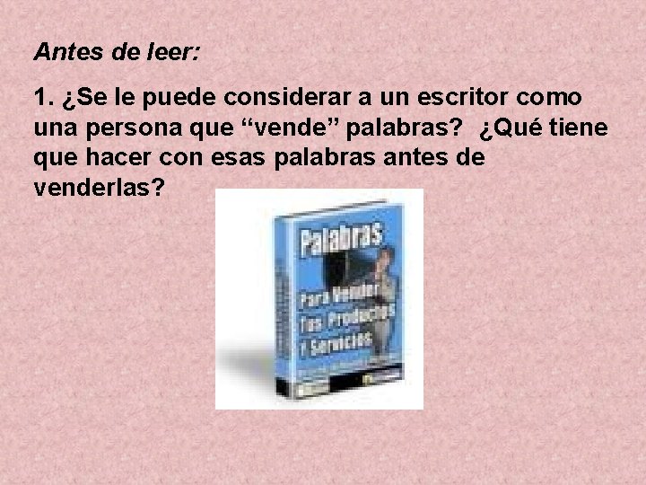 Antes de leer: 1. ¿Se le puede considerar a un escritor como una persona