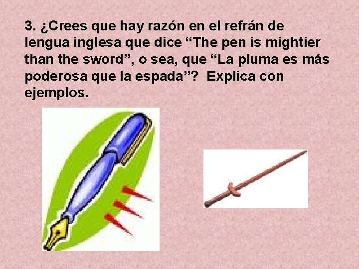 3. ¿Crees que hay razón en el refrán de lengua inglesa que dice “The