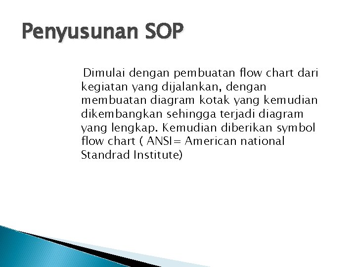 Penyusunan SOP Dimulai dengan pembuatan flow chart dari kegiatan yang dijalankan, dengan membuatan diagram