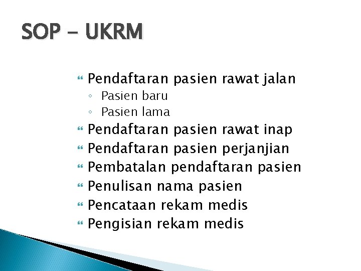 SOP - UKRM Pendaftaran pasien rawat jalan ◦ Pasien baru ◦ Pasien lama Pendaftaran