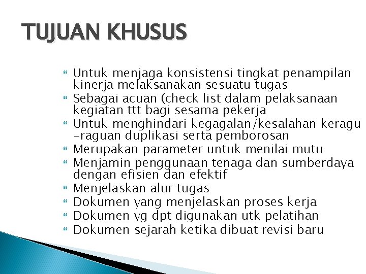 TUJUAN KHUSUS Untuk menjaga konsistensi tingkat penampilan kinerja melaksanakan sesuatu tugas Sebagai acuan (check