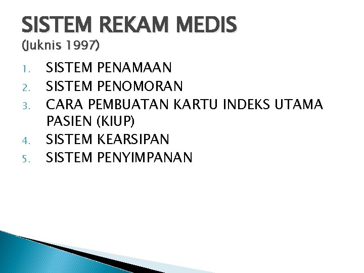 SISTEM REKAM MEDIS (Juknis 1997) 1. 2. 3. 4. 5. SISTEM PENAMAAN SISTEM PENOMORAN
