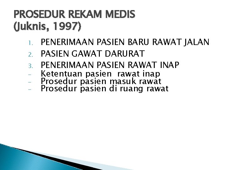 PROSEDUR REKAM MEDIS (Juknis, 1997) 1. 2. 3. - PENERIMAAN PASIEN BARU RAWAT JALAN