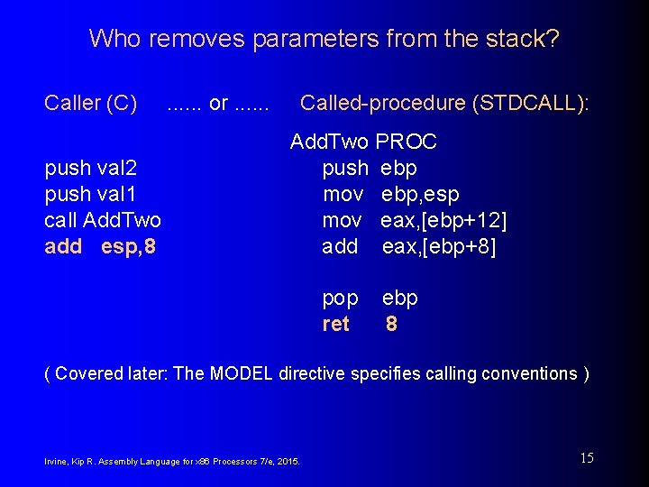 Who removes parameters from the stack? Caller (C) push val 2 push val 1 Who removes parameters from the stack? Caller (C) push val 2 push val 1