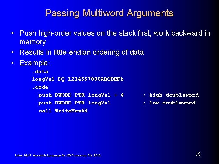 Passing Multiword Arguments • Push high-order values on the stack first; work backward in Passing Multiword Arguments • Push high-order values on the stack first; work backward in
