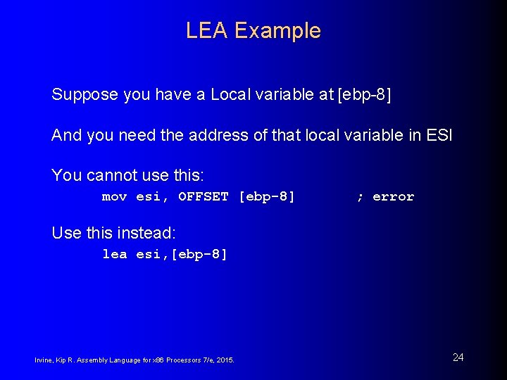 LEA Example Suppose you have a Local variable at [ebp-8] And you need the