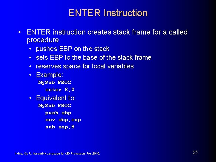 ENTER Instruction • ENTER instruction creates stack frame for a called procedure • • ENTER Instruction • ENTER instruction creates stack frame for a called procedure • •
