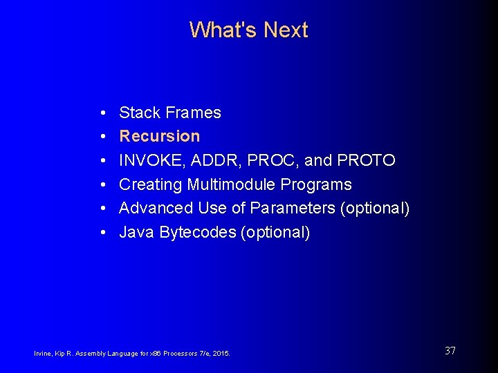 What's Next • • • Stack Frames Recursion INVOKE, ADDR, PROC, and PROTO Creating What's Next • • • Stack Frames Recursion INVOKE, ADDR, PROC, and PROTO Creating