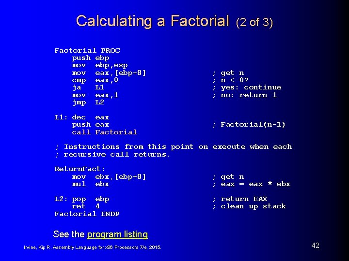 Calculating a Factorial PROC push ebp mov ebp, esp mov eax, [ebp+8] cmp eax,