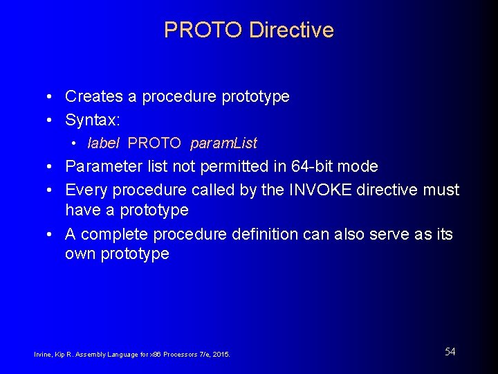 PROTO Directive • Creates a procedure prototype • Syntax: • label PROTO param. List PROTO Directive • Creates a procedure prototype • Syntax: • label PROTO param. List