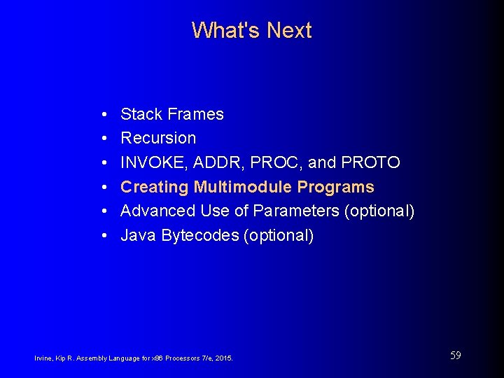 What's Next • • • Stack Frames Recursion INVOKE, ADDR, PROC, and PROTO Creating What's Next • • • Stack Frames Recursion INVOKE, ADDR, PROC, and PROTO Creating