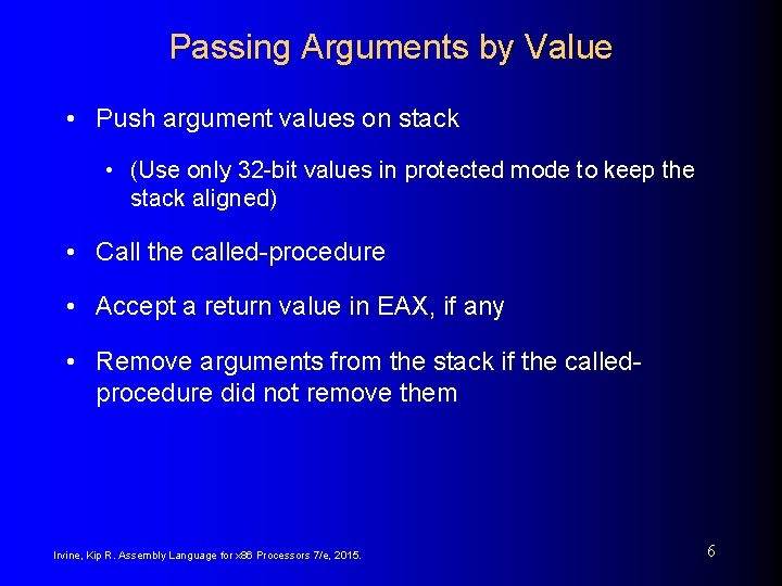 Passing Arguments by Value • Push argument values on stack • (Use only 32 Passing Arguments by Value • Push argument values on stack • (Use only 32