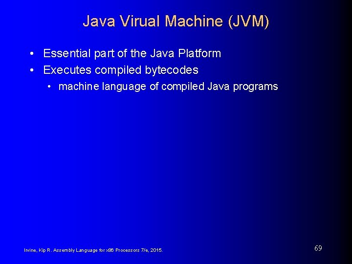Java Virual Machine (JVM) • Essential part of the Java Platform • Executes compiled Java Virual Machine (JVM) • Essential part of the Java Platform • Executes compiled