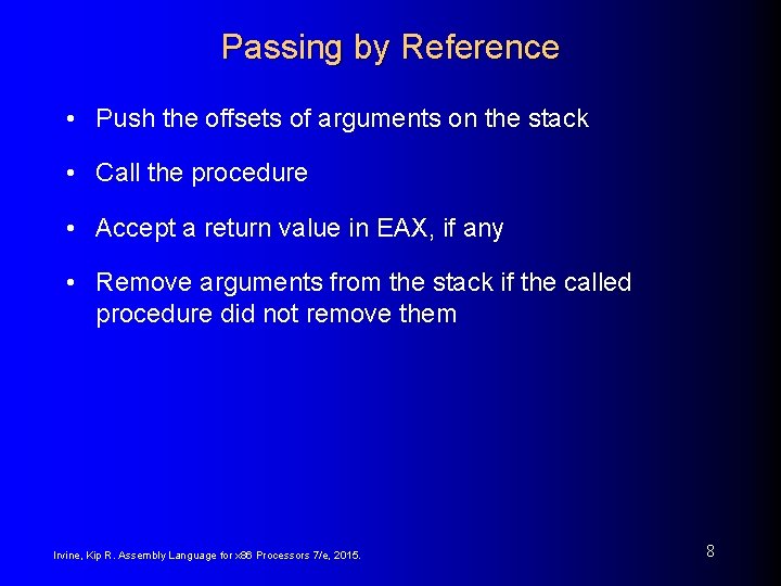 Passing by Reference • Push the offsets of arguments on the stack • Call Passing by Reference • Push the offsets of arguments on the stack • Call