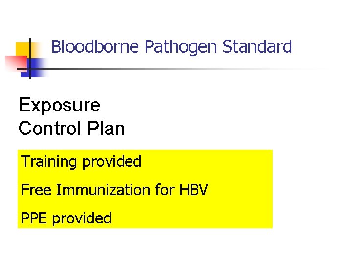 Bloodborne Pathogen Standard Exposure Control Plan Training provided Free Immunization for HBV PPE provided