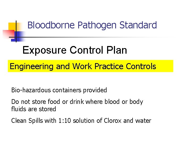 Bloodborne Pathogen Standard Exposure Control Plan Engineering and Work Practice Controls Bio-hazardous containers provided