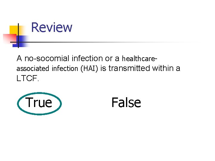 Review A no-socomial infection or a healthcareassociated infection (HAI) is transmitted within a LTCF.