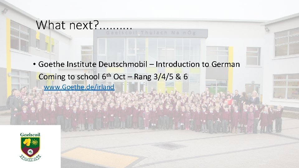 What next? . . • Goethe Institute Deutschmobil – Introduction to German Coming to