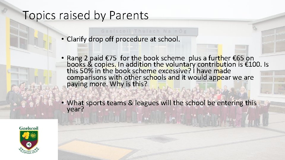 Topics raised by Parents • Clarify drop off procedure at school. • Rang 2