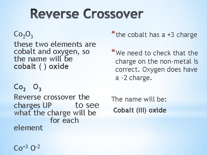 Co 2 O 3 these two elements are cobalt and oxygen, so the name