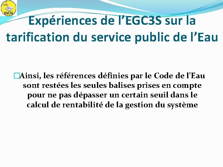 Expériences de l’EGC 3 S sur la tarification du service public de l’Eau �Ainsi,