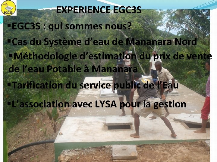 EXPERIENCE EGC 3 S §EGC 3 S : qui sommes nous? §Cas du Système