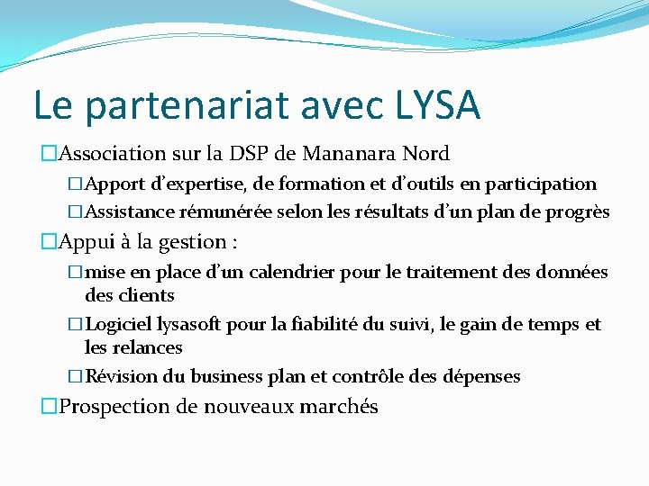 Le partenariat avec LYSA �Association sur la DSP de Mananara Nord �Apport d’expertise, de