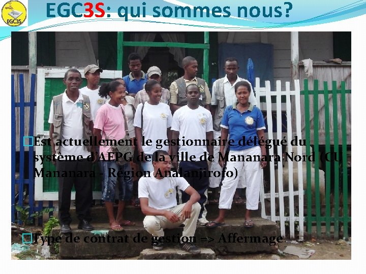 EGC 3 S: qui sommes nous? �Est actuellement le gestionnaire délégué du système d’AEPG