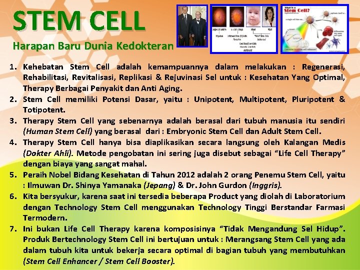 STEM CELL Harapan Baru Dunia Kedokteran 1. Kehebatan Stem Cell adalah kemampuannya dalam melakukan
